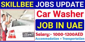 Car Washer Jobs in Dubai 2022: