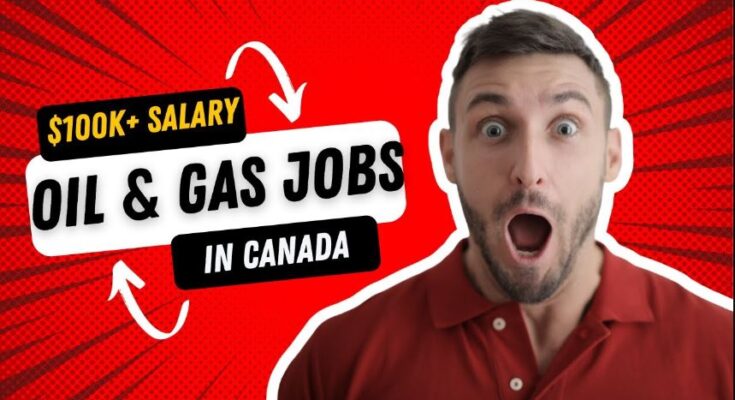 Entry-Level Jobs in Canada's Oil and Gas Industry